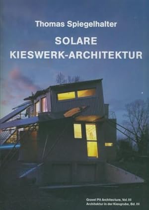 Solare Kieswerk-Architektur. Zum Wohnen und Arbeiten.