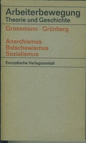 Henryk Grossmann/CarlGrünberg. Anarchismus, Bolschewismus, Sozialismus.Aufsätze aus dem "Wörterbu...