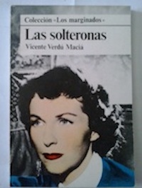 Las solteronas. Colección Los Marginados - Vicente Verdú Macía