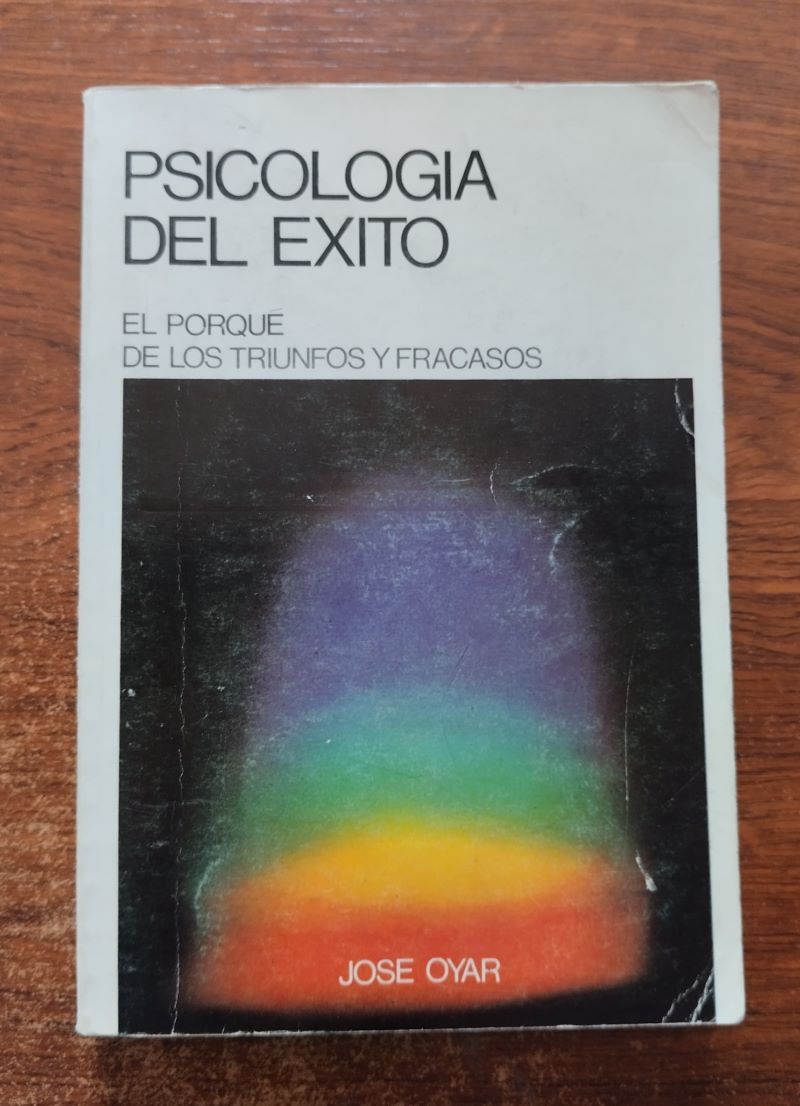 Psicología del éxito. El porqué de los triunfos y fracasos - José Oyar