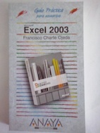 Guía práctica para usuarios de Excel 2003 - Francisco Charte Ojeda