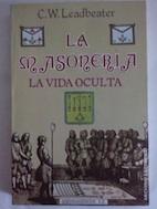 La masonería. La vida oculta - C.W. Leadbeater