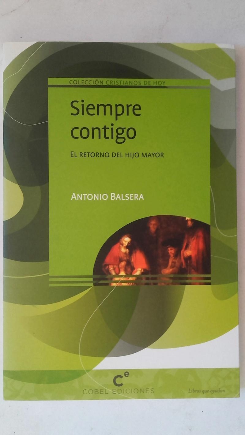 Siempre contigo. El retorno del hijo mayor - Antonio Balsera