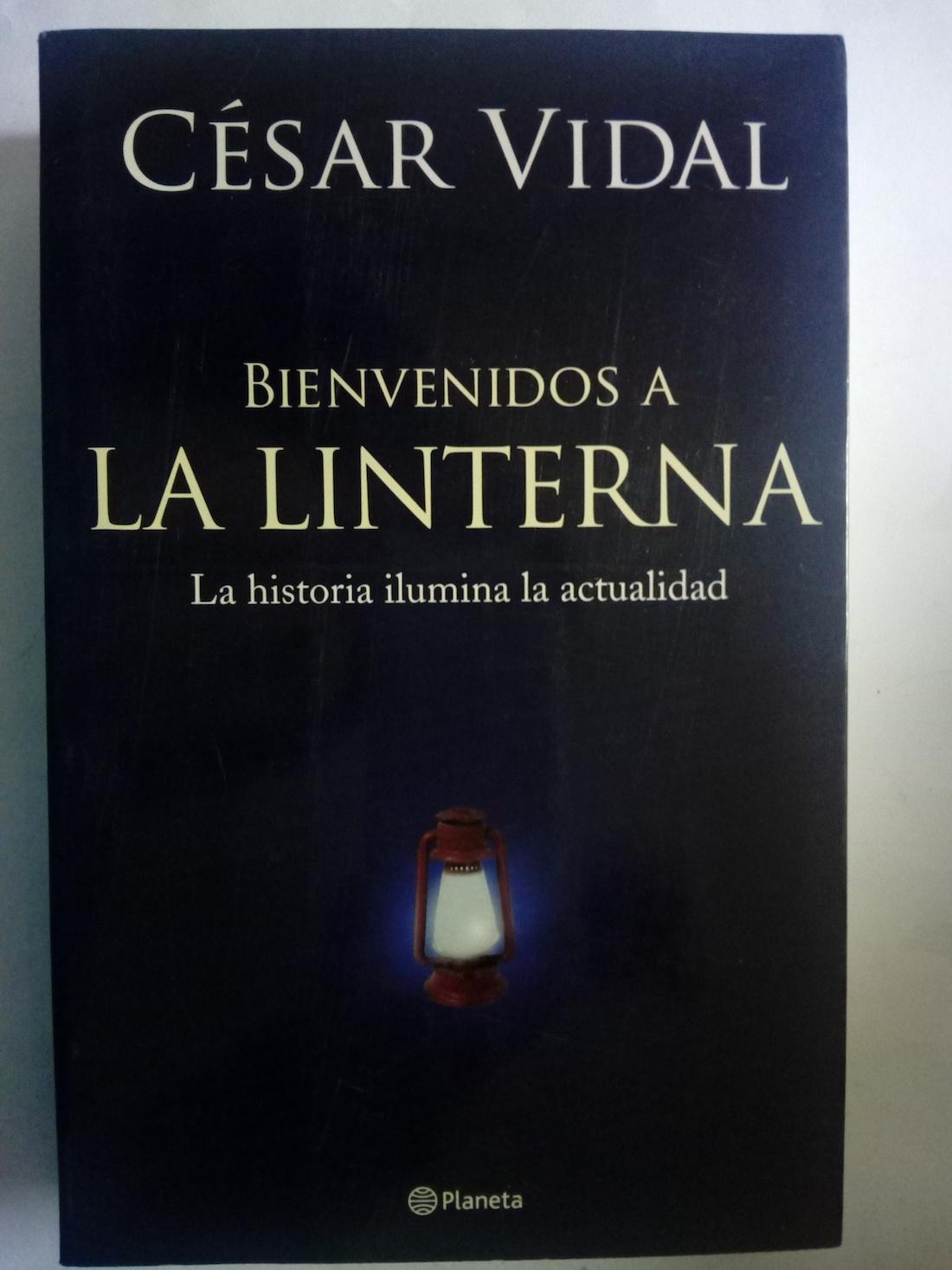 Bienvenidos a La Linterna. La historia ilumina la actualidad - César Vidal