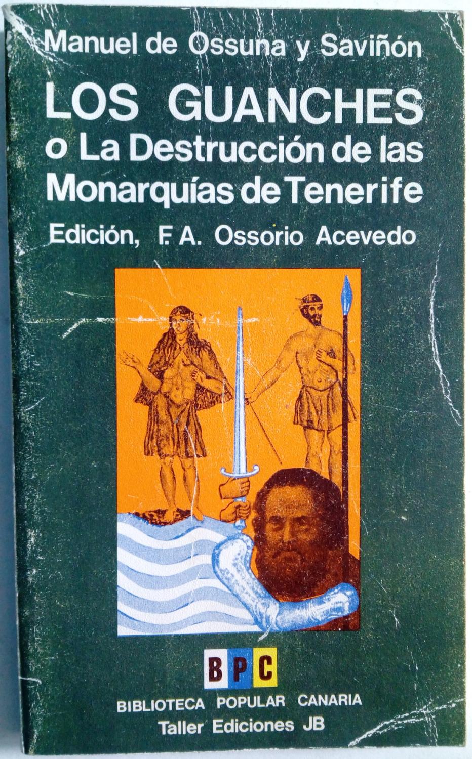Los guanches o la destrucción de las monarquías de Tenerife - Manuel de Ossuna y Saviñón