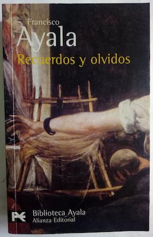 Recuerdos y olvidos (1. Del paraíso al destierro, 2. El exilio, 3. Retornos) - Francisco Ayala