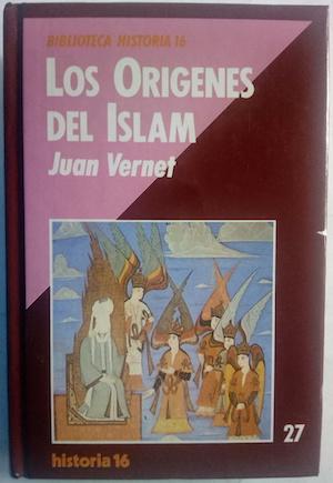 Los orígenes del Islam - Juan Vernet