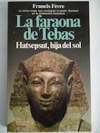 La faraona de Tebas. Hatsepsut, hija del sol