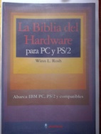 La biblia del hardware para PC y PS/2. Abarca IBM PC, PS/2 y compatibles