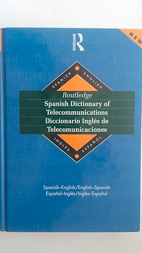 Routledge Spanish Dictionary of Telecommunications / Diccionario Inglés de Telecomunicaciones