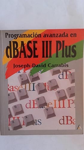 Programación avanzada en dBASE III Plus. Técnicas de desarrollo de aplicaciones