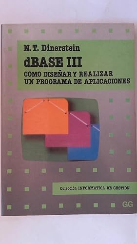 dBASE III. Cómo diseñar y realizar un programa de aplicaciones