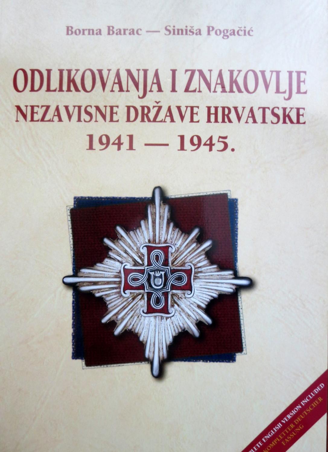 Odlikovanja i znakovlje Nezavisne Drzave Hrvatske, 1941.-1945. =: Guide of Croatian orders, medals and insignia, 1941-1945