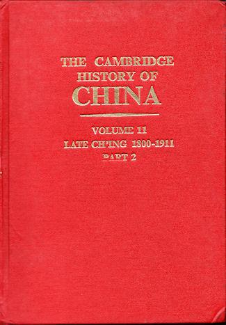 The Cambridge History of China. Volume 11 Late Ch'ing, 1800-1911, Part 2.