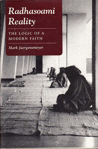 Radhasoami Reality. The Logic of a Modern Faith. - JUERGENSMEYER, MARK.