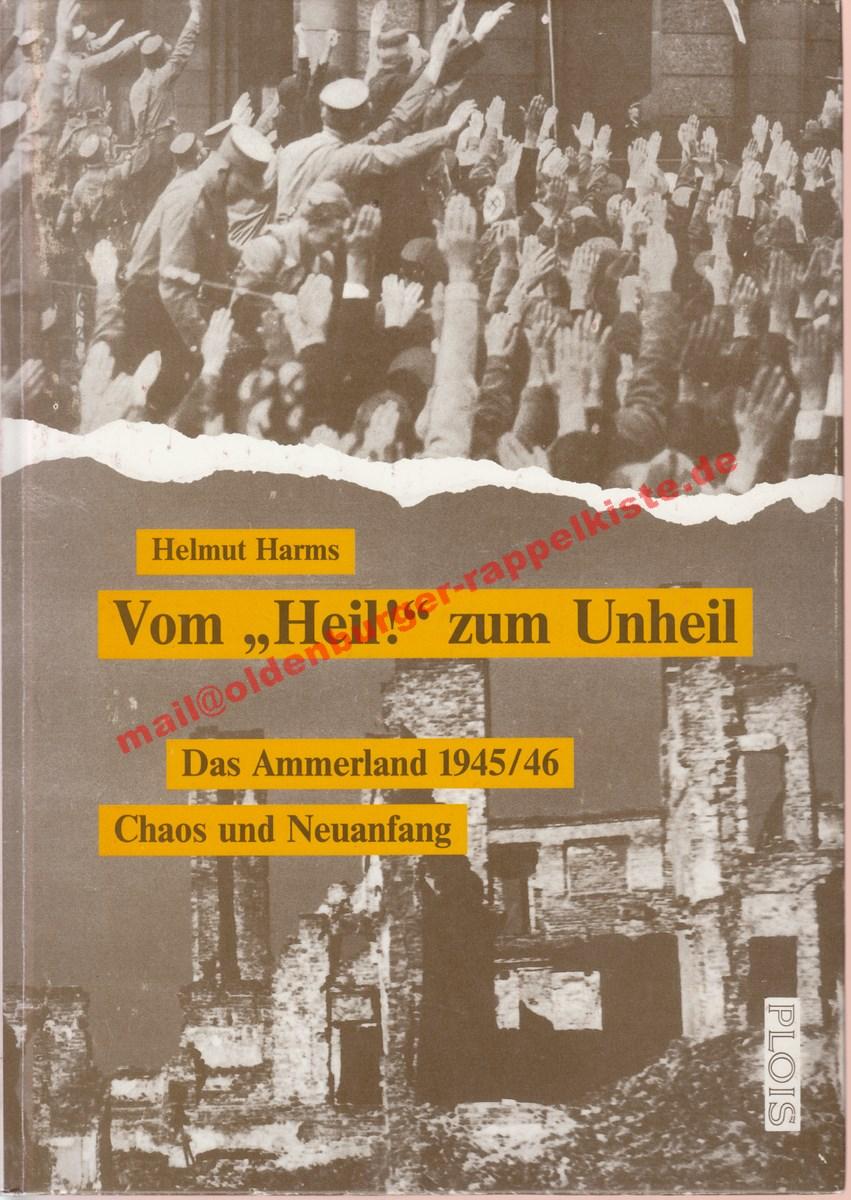 "Vom "Heil!" zum Unheil: Das Ammerland 1945/46 - Chaos und Neuanfang