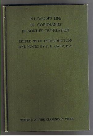 Plutarch's Life of Coriolanus In North's Translation. Edited with introduction and notes by R.H.C...