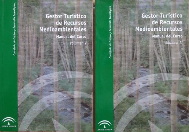 GESTOR TURISTICO DE RECURSOS MEDIOAMBIENTALES. Manual del curso (Volumenes I y II) - ELOSEGUI BANDERA, Eduardo - RUBIO MERIDA, Raquel - CASQUERO ARJONA, Dolores - OLIVA ESPALLARDO, Juan (coords.)