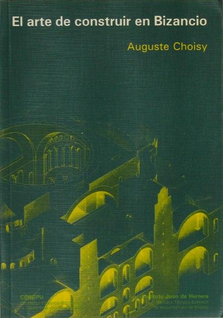 EL ARTE DE CONSTRUIR EN BIZANCIO. (Nuevo) - CHOISY, Auguste