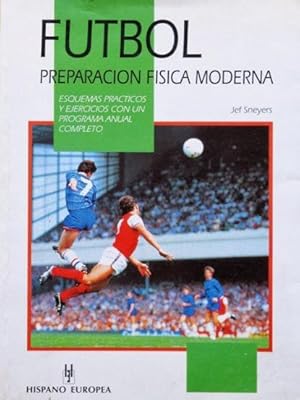 FUTBOL. PREPARACION FISICA MODERNA. Esquemas practicos y ejercicios con un programa anual complet...