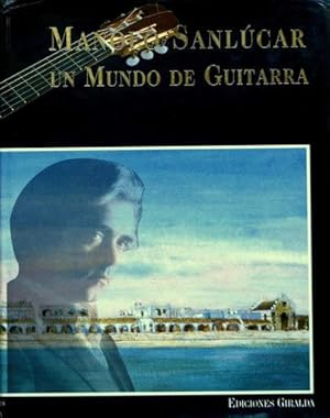 MANOLO SANLUCAR. UN MUNDO DE GUITARRA. (Excelente estado)