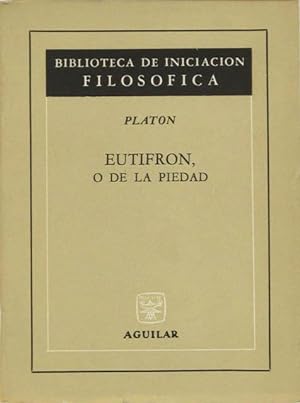 EUTIFRON, O DE LA PIEDAD. (Col. Biblioteca de Iniciacion Filosofica, 87 / MUY BUEN ESTADO)