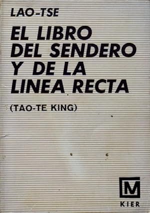 EL LIBRO DEL SENDERO Y DE LA LINEA RECTA (TAO-TE KING)