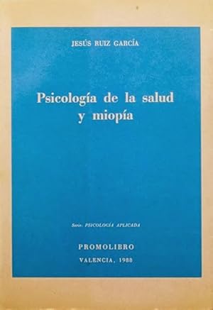 PSICOLOGIA DE LA SALUD Y MIOPIA. Aplicación de la tecnologia conductual en la evaluacion y tratam...