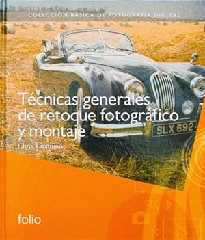 TECNICAS GENERALES DE RETOQUE FOTOGRAFICO Y MONTAJE (Colección basica de Fotografia digital) (Nuevo)