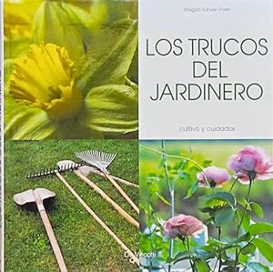 LOS TRUCOS DEL JARDINERO. Cultivo y cuidados. (NUEVO)