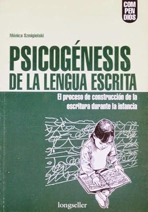 PSICOGENESIS DE LA LENGUA ESCRITA. El proceso de construccion de la escritura durante la infancia...