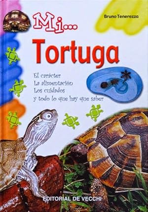 MI TORTUGA. El carácter. La alimentacion. Los cuidados y todo lo que hay que saber. (NUEVO)