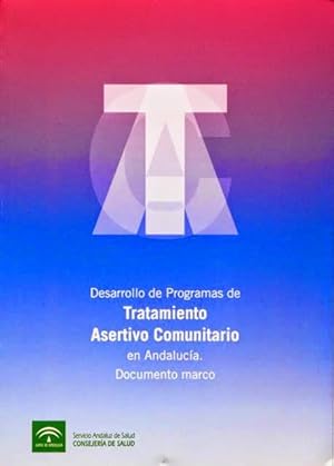 DESARROLLO DE PROGRAMAS DE TRATAMIENTO ASERTIVO COMUNITARIO EN ANDALUCIA. Documento marco. ( Libr...