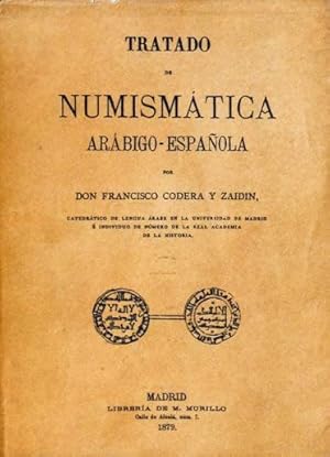 TRATADO DE NUMISMATICA ARABIGO-ESPAÑOLA. (Facsimil de la edicion de 1879 / BILINGÜE) ( Excelente ...