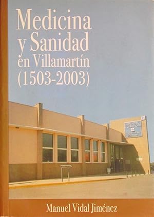 MEDICINA Y SANIDAD EN VILLAMARTIN (1503-2003). (Firmado por el autor / NUEVO)