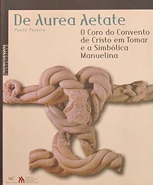 DE AUREA AETATE. O coro do Convento de Cristo em Tomar e a Simbolica Manuelina. (NOVO)