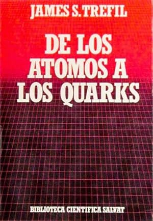 DE LOS ATOMOS A LOS QUARKS. (Como nuevo)