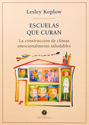 ESCUELAS QUE CURAN. La construccion de climas emocionalmente saludables. (NUEVO)