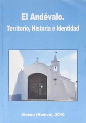 EL ANDEVALO. TERRITORIO, HISTORIA E IDENTIDAD. (Nuevo)