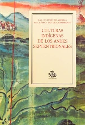 CULTURAS INDIGENAS DE LOS ANDES SEPTENTRIONALES. (Col. Las Culturas de America en la epoca del De...