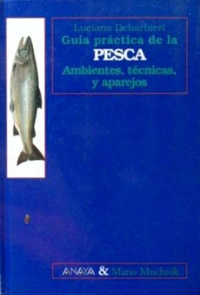 GUIA PRACTICA DE LA PESCA. Ambientes, tecnicas y aparejos. (Perfecto estado)