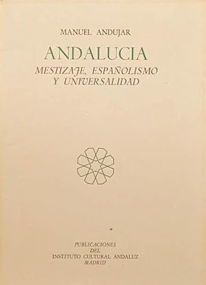 ANDALUCIA. MESTIZAJE, ESPAÑOLISMO Y UNIVERSALIDAD. (Firmado por el autor / Muy buen estado)