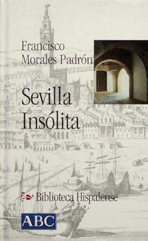 SEVILLA INSOLITA. (Col. Biblioteca Hispalense, 19 / NUEVO)