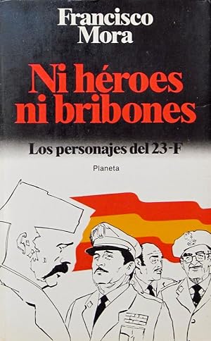 NI HEROES NI BRIBONES. Los personajes del 23-F. (1ª Edición / MUY BUEN ESTADO)