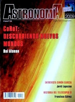 ASTRONOMIA. II epoca, nº 126. 2009 (Revista). COROT: DESCUBRIENDO NUEVOS MUNDOS. Entrevista Simon...