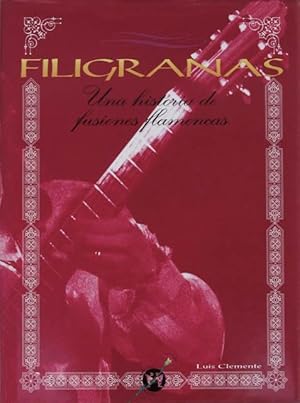 FILIGRANAS. Una historia de fusiones flamencas. (COMO NUEVO)