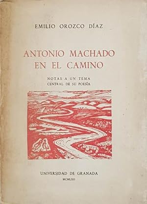 ANTONIO MACHADO EN EL CAMINO. Notas a un tema central de su poesia. (Muy buen estado)