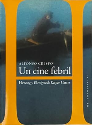 UN CINE FEBRIL. Herzog y el enigma de Kaspar Hauser. (Firmado por el autor / NUEVO)