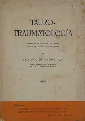 TAURO-TRAUMATOLOGÍA. Precedida de un diseño histórico sobre la Fiesta de los Toros. (1ª Edición, ...