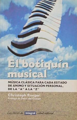 EL BOTIQUIN MUSICAL. Musica clasica para cada estado de animo y situacion personal, de la "A" a l...
